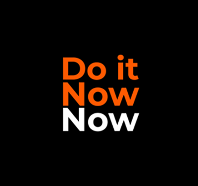 Do it Now Now